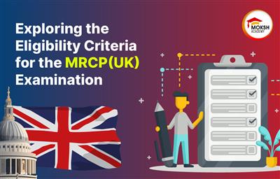 exploring-the-eligibility-criteria-for-the-mrcp-examination