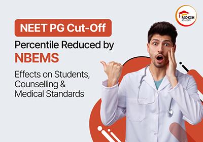 neet-pg-cut-off-percentile-reduced-by-nbems-what-it-means-for-students-counsell