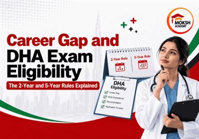 dha-exam-eligibility-career-gap-rules-2-vs-5-yrs